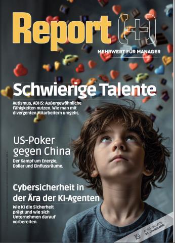 Cover der 10. Ausgabe 2026 des Wirtschaftsmagazins „Report(+)“. Ein Kind mit braunen, lockigen Haaren blickt nach oben zu schwebenden bunten Herzen, Spielzeugautos und Schokoladenstücken. Die Titelgeschichte „Schwierige Talente“ beschäftigt sich mit Autismus, ADHS und dem Potenzial neurodivergenter Mitarbeiter. Weitere Schwerpunkte sind „US-Poker gegen China“ über den Kampf um Energie, Dollar und Einflussräume sowie „Cybersicherheit in der Ära der KI-Agenten“ und die damit verbundenen Herausforderungen für Unternehmen.