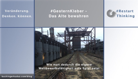 Das Alte bewahren - und wie man dadurch die eigene Wettbewerbsfähigkeit aufs Spiel setzt